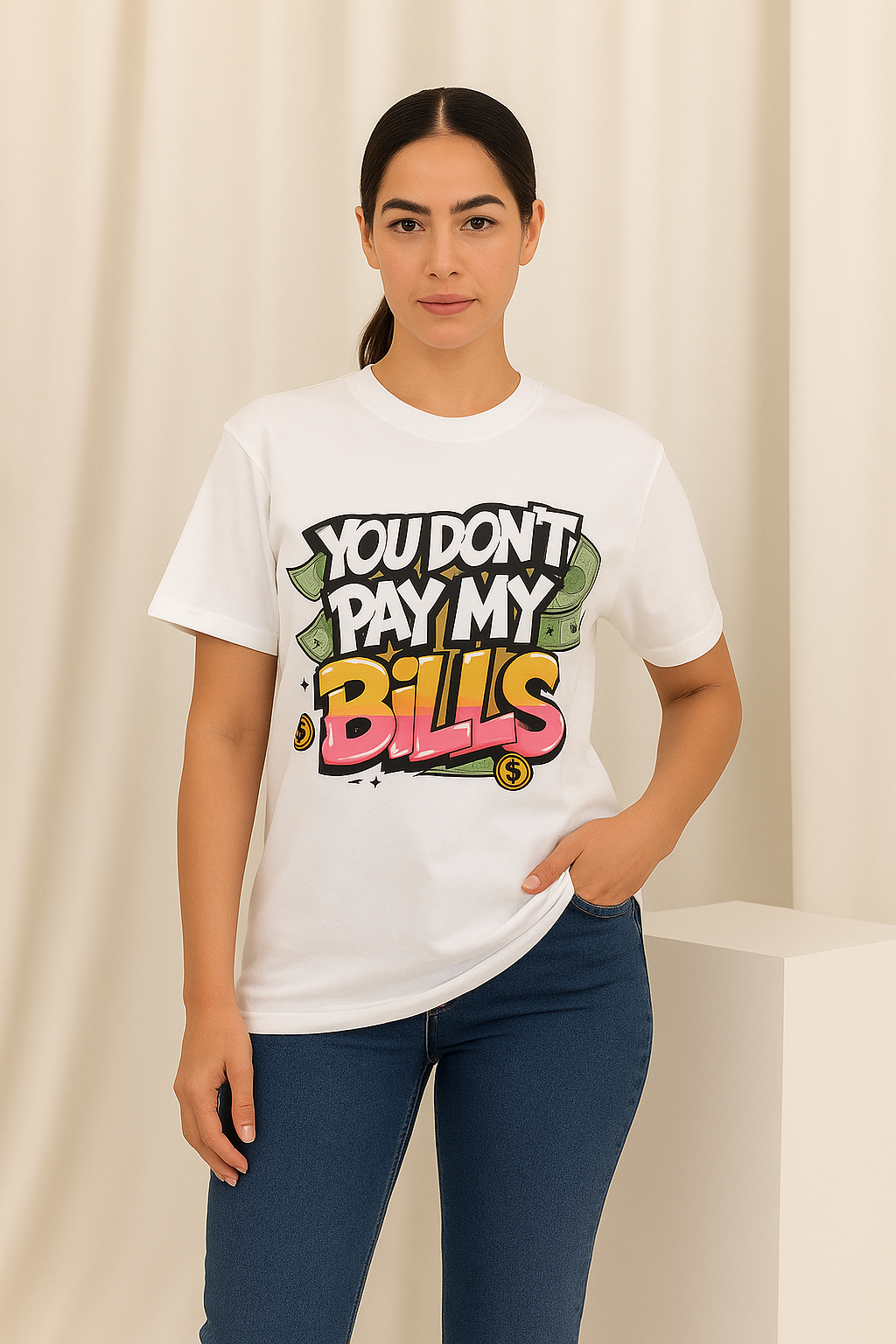 You don't pay my bills t-shirt