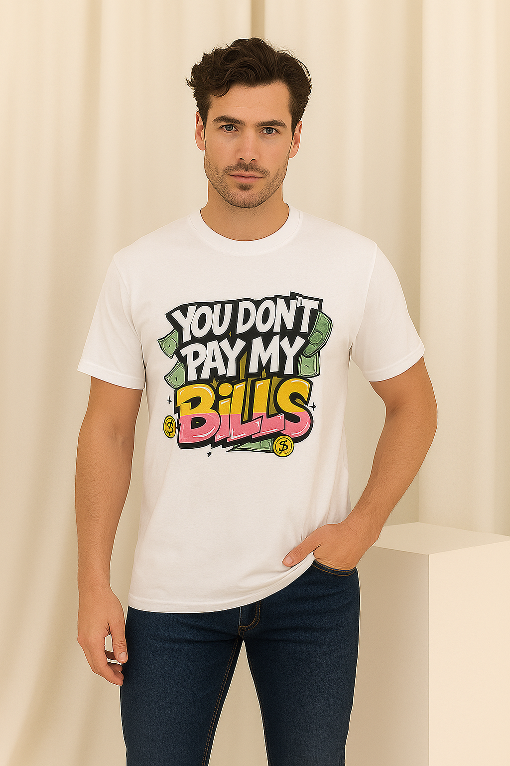 You don't pay my bills t-shirt